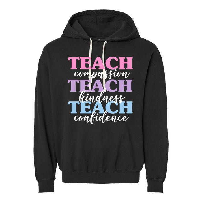 Teach Compassion Teach Kindness Teach Confidence Garment-Dyed Fleece Hoodie