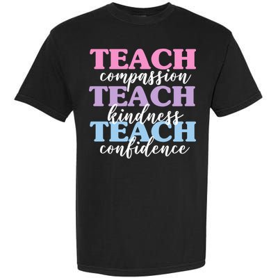 Teach Compassion Teach Kindness Teach Confidence Garment-Dyed Heavyweight T-Shirt
