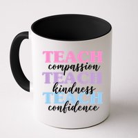 Teach Compassion Teach Kindness Teach Confidence Mug