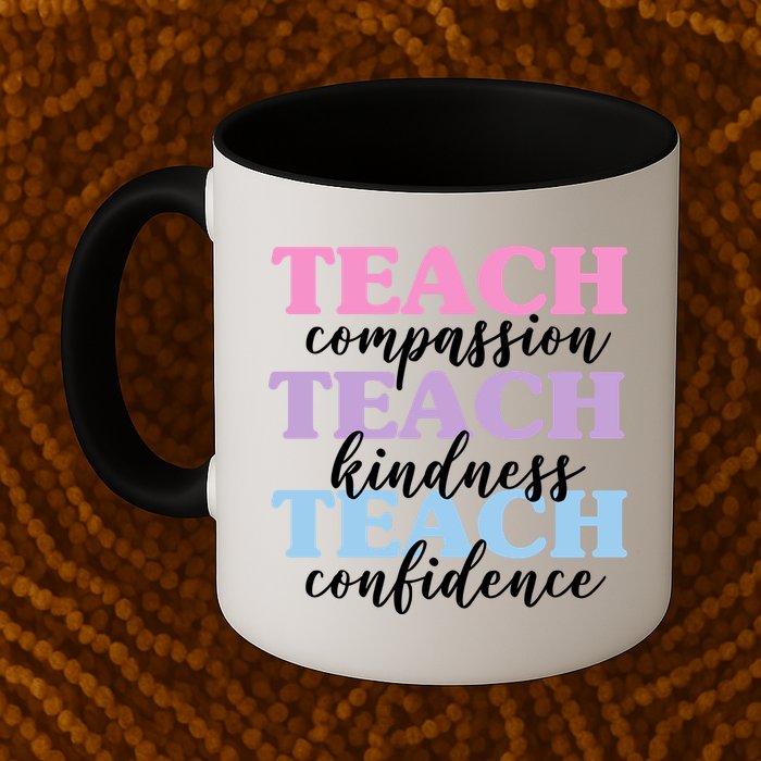 Teach Compassion Teach Kindness Teach Confidence Mug