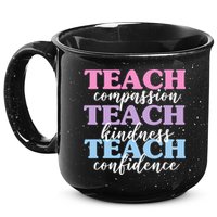 Teach Compassion Teach Kindness Teach Confidence 15oz Campfire Ceramic Mug