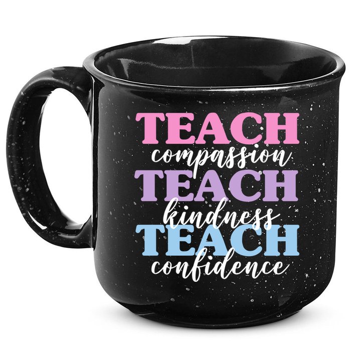 Teach Compassion Teach Kindness Teach Confidence 15oz Campfire Ceramic Mug