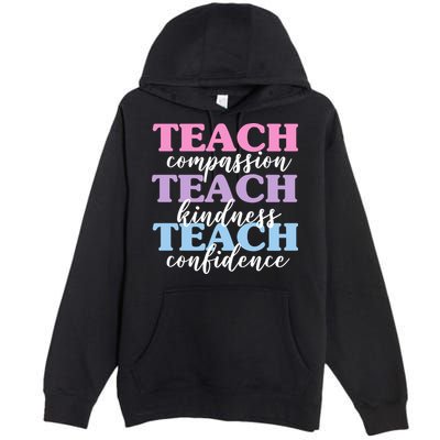 Teach Compassion Teach Kindness Teach Confidence Premium Pullover Hoodie