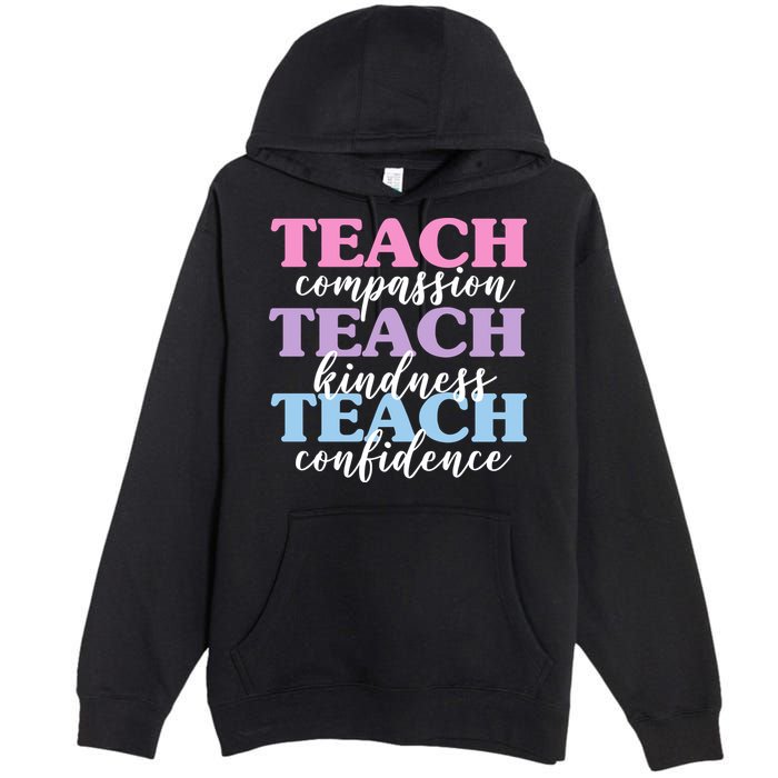 Teach Compassion Teach Kindness Teach Confidence Premium Pullover Hoodie