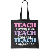 Teach Compassion Teach Kindness Teach Confidence Bag