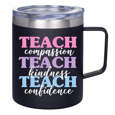 Teach Compassion Teach Kindness Teach Confidence 12oz Stainless Steel Coffee Mug