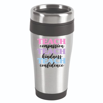 Teach Compassion Teach Kindness Teach Confidence 16oz Travel Tumbler