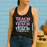 Teach Compassion Teach Kindness Teach Confidence Womens Tank Top