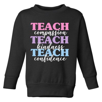 Teach Compassion Teach Kindness Teach Confidence Toddler Sweatshirt