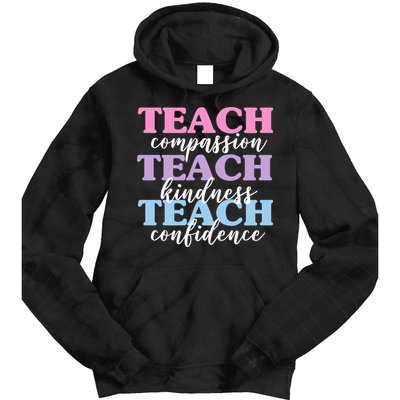 Teach Compassion Teach Kindness Teach Confidence Tie Dye Hoodie