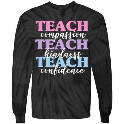 Teach Compassion Teach Kindness Teach Confidence Tie-Dye Long Sleeve Shirt