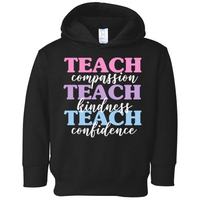 Teach Compassion Teach Kindness Teach Confidence Toddler Hoodie