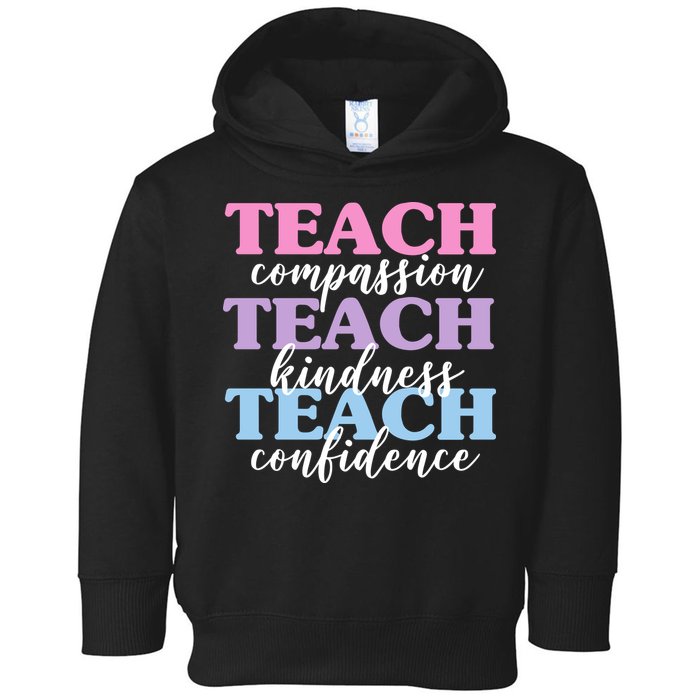 Teach Compassion Teach Kindness Teach Confidence Toddler Hoodie