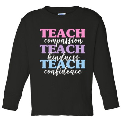 Teach Compassion Teach Kindness Teach Confidence Toddler Long Sleeve Shirt
