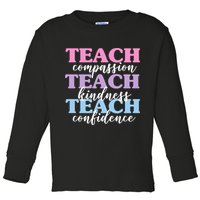Teach Compassion Teach Kindness Teach Confidence Toddler Long Sleeve Shirt