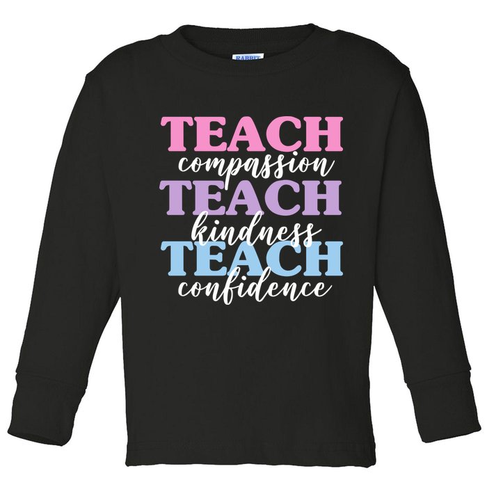 Teach Compassion Teach Kindness Teach Confidence Toddler Long Sleeve Shirt