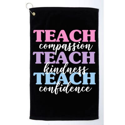 Teach Compassion Teach Kindness Teach Confidence Golf Towel