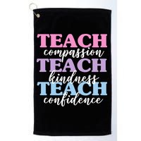 Teach Compassion Teach Kindness Teach Confidence Golf Towel