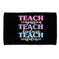 Teach Compassion Teach Kindness Teach Confidence Microfiber Hand Towel