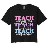 Teach Compassion Teach Kindness Teach Confidence Crop Top