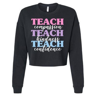 Teach Compassion Teach Kindness Teach Confidence Cropped Pullover Crew