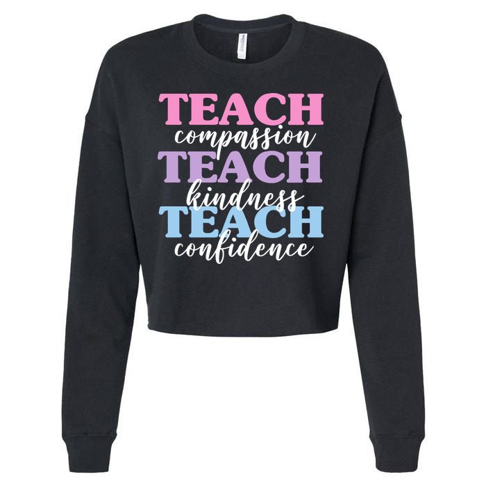 Teach Compassion Teach Kindness Teach Confidence Cropped Pullover Crew