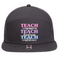 Teach Compassion Teach Kindness Teach Confidence 7 Panel Mesh Trucker Snapback Hat