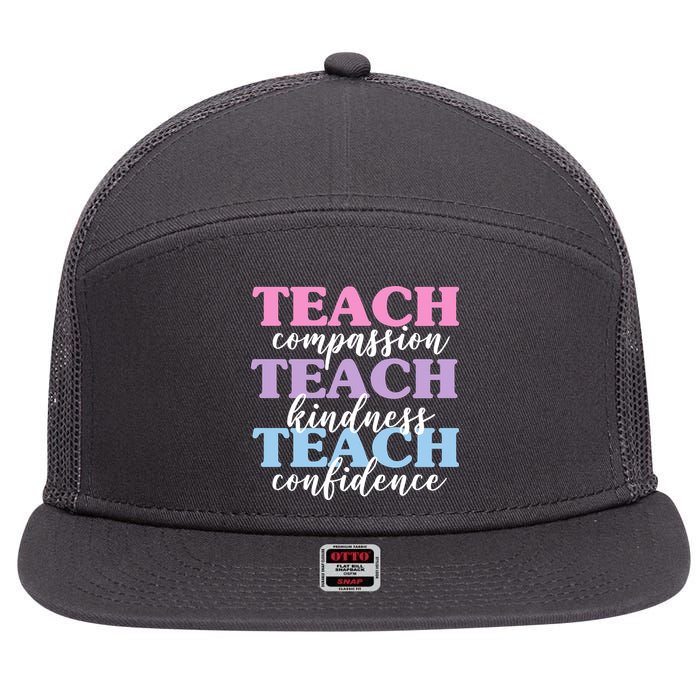 Teach Compassion Teach Kindness Teach Confidence 7 Panel Mesh Trucker Snapback Hat