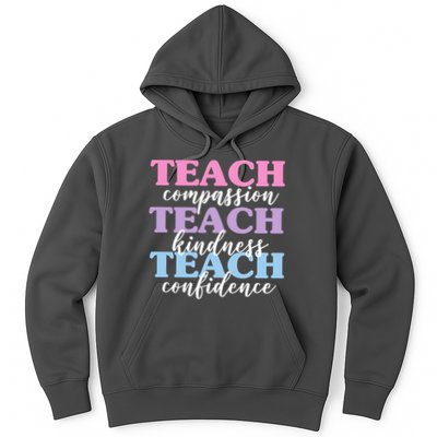 Teach Compassion Teach Kindness Teach Confidence Hoodie