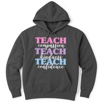 Teach Compassion Teach Kindness Teach Confidence Hoodie