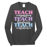 Teach Compassion Teach Kindness Teach Confidence Long Sleeve Shirt
