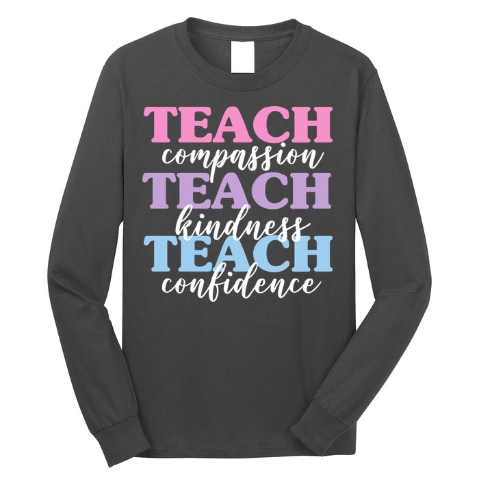 Teach Compassion Teach Kindness Teach Confidence Long Sleeve Shirt