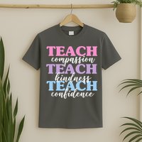 Teach Compassion Teach Kindness Teach Confidence T-Shirt