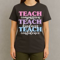 Teach Compassion Teach Kindness Teach Confidence T-Shirt