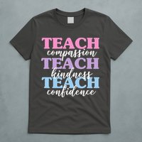 Teach Compassion Teach Kindness Teach Confidence T-Shirt