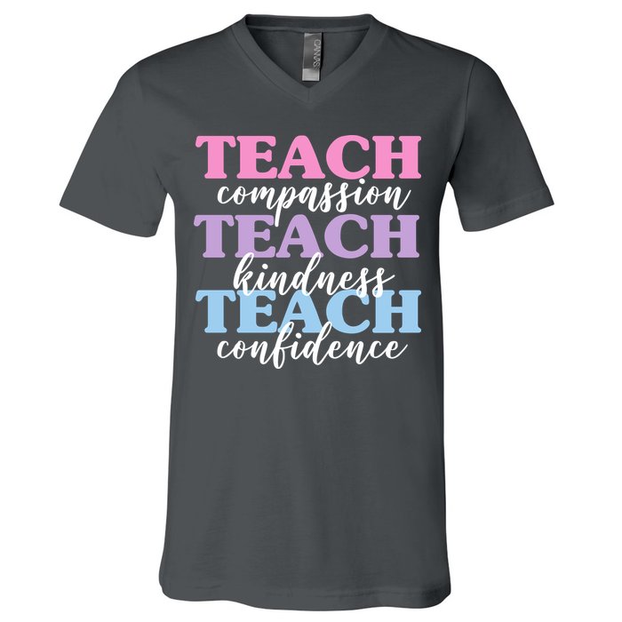 Teach Compassion Teach Kindness Teach Confidence V-Neck T-Shirt