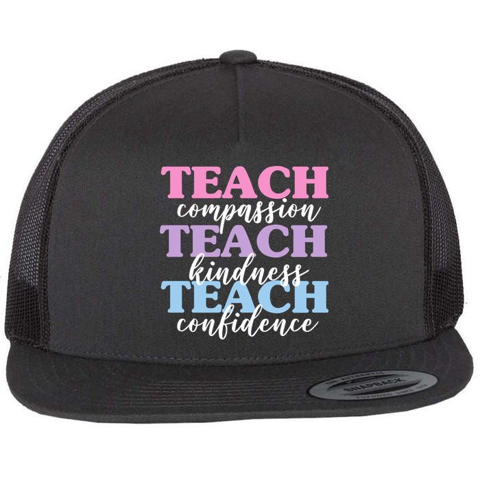 Teach Compassion Teach Kindness Teach Confidence Flatbill Hat