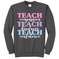 Teach Compassion Teach Kindness Teach Confidence Tall Sweatshirt