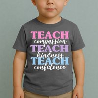 Teach Compassion Teach Kindness Teach Confidence Toddler T-Shirt