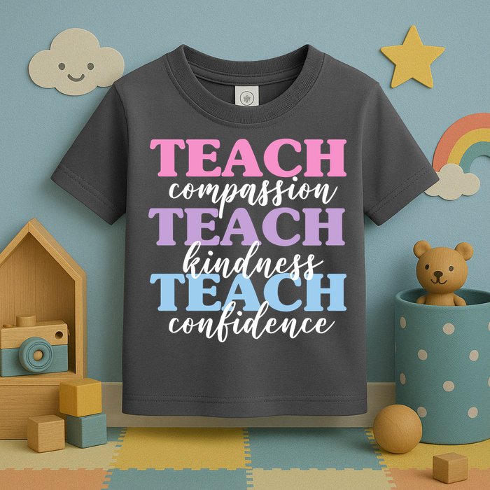 Teach Compassion Teach Kindness Teach Confidence Toddler T-Shirt