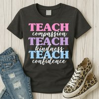 Teach Compassion Teach Kindness Teach Confidence Womens T-Shirt