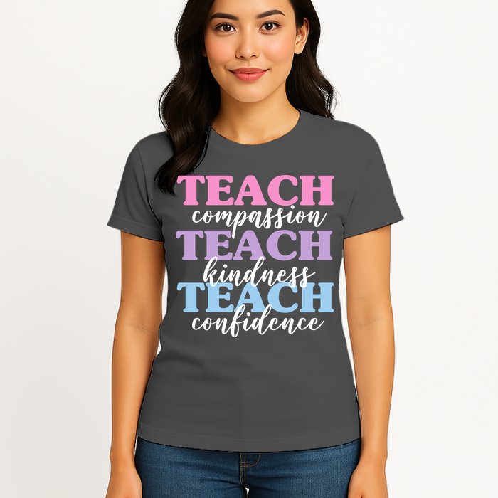 Teach Compassion Teach Kindness Teach Confidence Womens T-Shirt