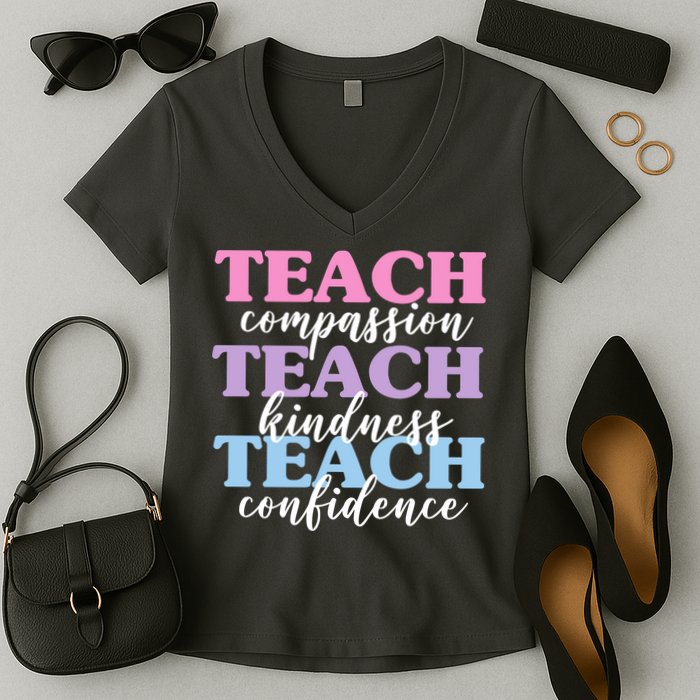 Teach Compassion Teach Kindness Teach Confidence Women's V-Neck T-Shirt