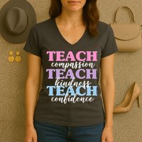 Teach Compassion Teach Kindness Teach Confidence Women's V-Neck T-Shirt