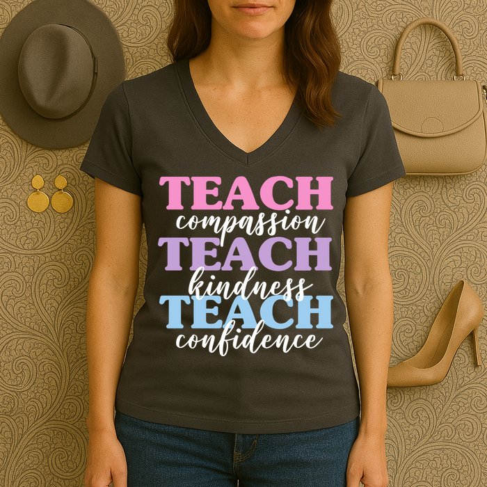 Teach Compassion Teach Kindness Teach Confidence Women's V-Neck T-Shirt