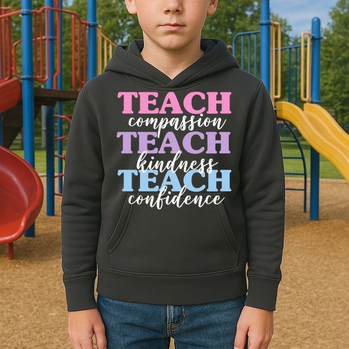 Teach Compassion Teach Kindness Teach Confidence Kids Hoodie