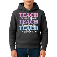 Teach Compassion Teach Kindness Teach Confidence Kids Hoodie