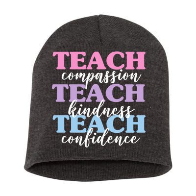 Teach Compassion Teach Kindness Teach Confidence Short Acrylic Beanie