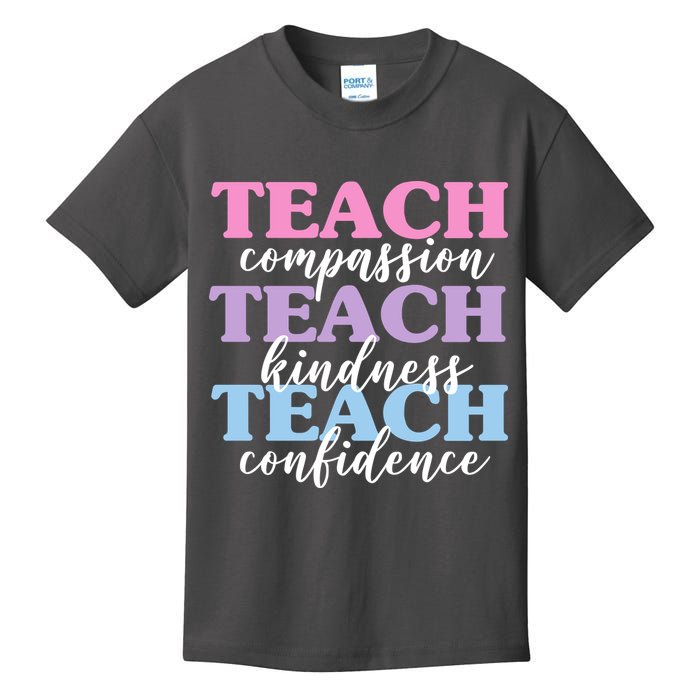 Teach Compassion Teach Kindness Teach Confidence Kids T-Shirt