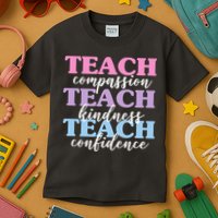 Teach Compassion Teach Kindness Teach Confidence Kids T-Shirt